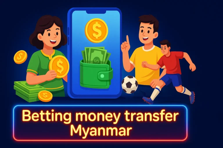 Betting Money Transfer Myanmar
